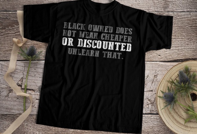 Black Owned Does Not Mean Cheaper Or Discounted Unlearn That